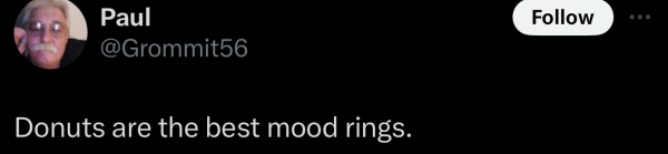 Screenshot of a social post by '@Grommit56' on the social platform 'X' that says: 'Donuts are the best mood rings'