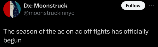 Screenshot of a social post by '@moonstruckinnyc' on the social platform 'X' that says: 'The season of the ac on ac off fights has officially begun'