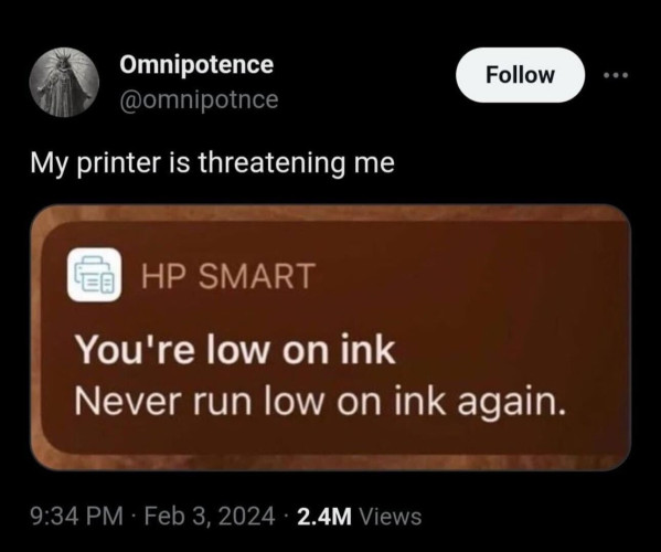 Screenshot of a post by 'Omnipotence.' The post says: 'My printer is threatening me.' Attached is an image of a phone notification from 'HP Smart' that says: 'You're low on ink. Never run low on ink again.'