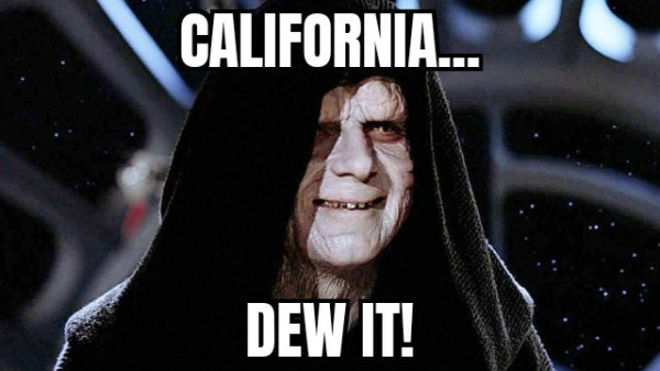Meme picture of Emperor Palpatine as he appeared in Star Wars: Episode VI - Return of the Jedi where the text reads "California... Dew it!"