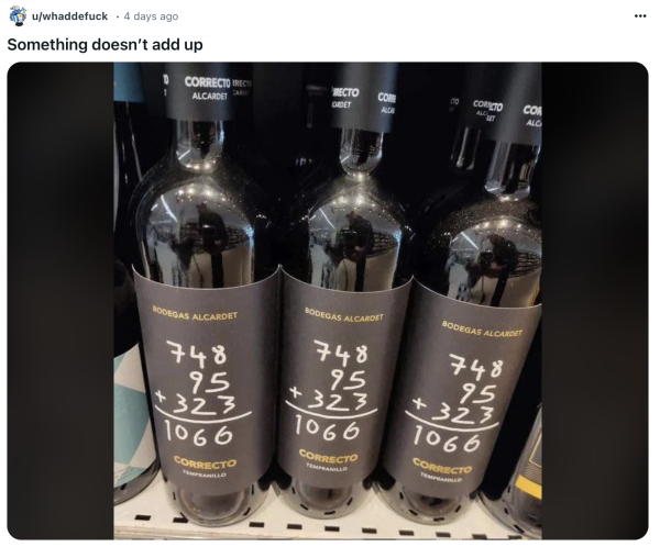 Screenshot of a Reddit post that says: 'Something doesn't add up.' Attached is a photo of wine bottles with the equation 748+95+323 totaling up to 1066 rather than the correct total, 1166.