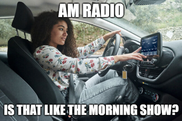 AM Radio - Is that like the morning show?